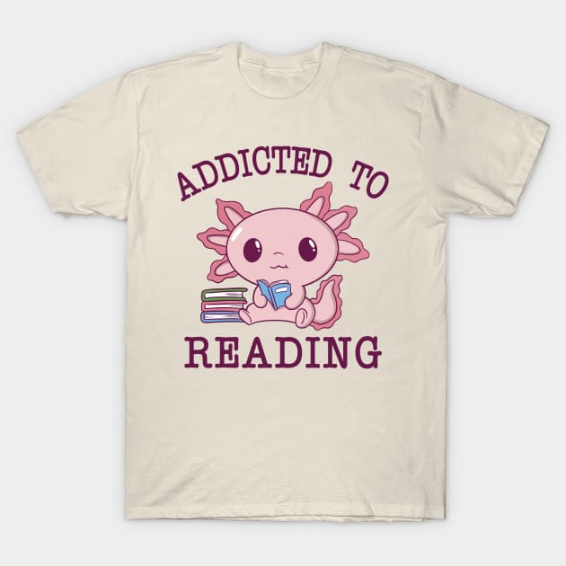 Addicted To Reading T-Shirt by Aratack Kinder